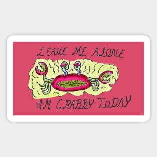 Leave Me Alone, I'm Crabby Today Magnet